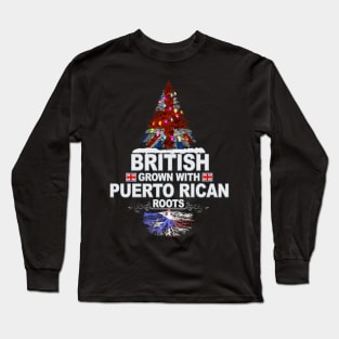 British Grown With Puerto Rican Roots - Gift for Puerto Rican With Roots From Puerto Rico Long Sleeve T-Shirt